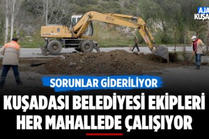Kuşadası Belediyesi Ekipleri Her Mahallede Çalışıyor