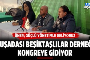 Kuşadası Beşiktaşlılar Derneği Kongreye Gidiyor!