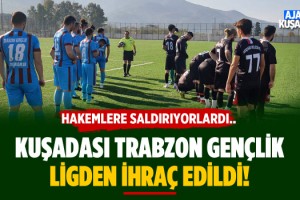 Kuşadası Trabzon Gençlik Ligden İhraç Edildi!