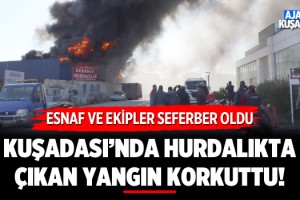 Kuşadası'nda Hurdalıkta Çıkan Yangın Korkuttu!