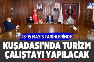 Kuşadası'nda Turizm Çalıştayı Yapılacak!