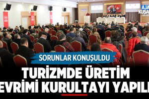 Kuşadası'nda "Turizmde Üretim Devrimi Kurultayı" Yapıldı