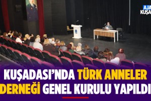 Kuşadası'nda Türk Anneler Derneği Genel Kurulu Yapıldı