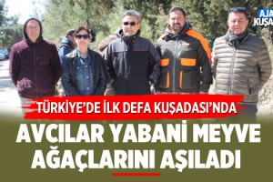 Kuşadası'ndaki Avcılar, Yabani Meyve Ağaçlarını Aşıladı