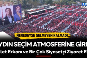 Aydın "Seçim Atmosferine" Girdi!