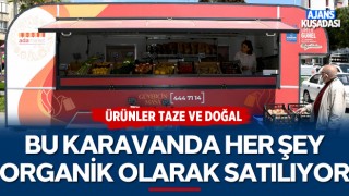 Bu Karavanda Her Şey Organik Satılıyor!