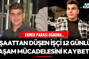 İnşaattan Düşen İşçi 12 Günlük Yaşam Mücadelesini Kaybetti!