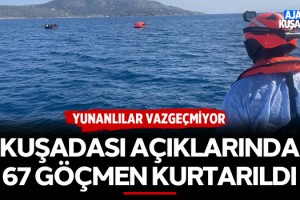 Kuşadası Açıklarında 67 Göçmen Kurtarıldı!