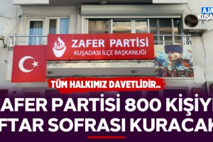 Kuşadası Zafer Partisi 800 Kişiye İftar Sofrası Kuracak!