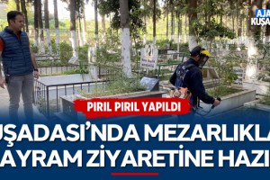 Kuşadası'nda Mezarlıklar Bayram Ziyaretine Hazır