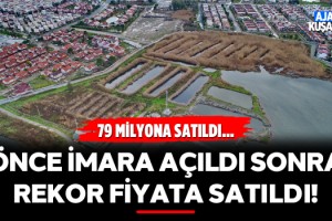 Önce İmara Açıldı Sonra Rekor Fiyata Satıldı!