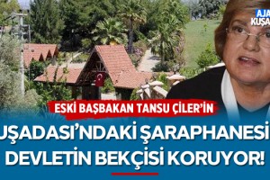 Tansu Çiller'in Kuşadası'ndaki Şaraphanesini Devletin Bekçisi Koruyor!