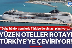 Yüzen Oteller Rotalarını Türkiye'ye Çeviriyor!