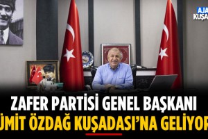 Zafer Partisi Genel Başkanı Ümit Özdağ Kuşadası'na Geliyor