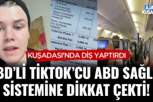 ABD'li Ünlü Tiktok'cu ABD Sağlık Sistemine Dikkat Çekti Kuşadası'nda Diş Yaptırdı!
