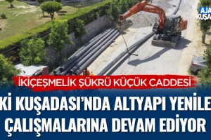 ASKİ Kuşadası'nda Altyapı Çalışmalarına Devam Ediyor