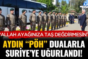 Aydın PÖH Dualarla Suriye'ye Uğurlandı!