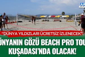 Dünyanın Gözü Beach Pro Tour Kuşadası'nda Olacak!