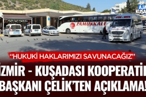 İzmir-Kuşadası Kooperatif Başkanı Çelik'ten Açıklama!
