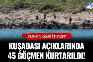 Kuşadası Açıklarında 45 Göçmen Kurtarıldı!