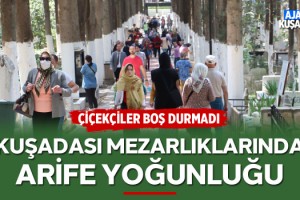 Kuşadası Mezarlıklarında Arife Yoğunluğu