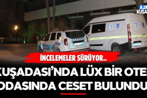 Kuşadası'nda Lüx Bir Otel Odasında Ceset Bulundu!
