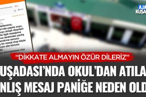 Kuşadası'nda Okul'dan Atılan Yanlış Mesaj Paniğe Neden Oldu!