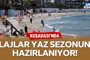 Kuşadası'nda Plajlar Yaz Sezonuna Hazırlanıyor