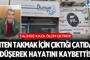 Anten Takmak İçin Çıktığı Çatıdan Düşerek Hayatını Kaybetti!