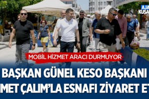Başkan Günel, KESO Başkanı Ahmet Çalım'la Esnafı Ziyaret Etti