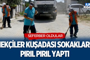 Emekçiler Kuşadası Sokaklarını Pırıl Pırıl Yaptı