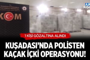Kuşadası'nda Kaçak İçki Operasyonu! 1 Gözaltı