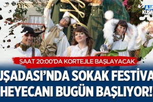 Kuşadası'nda Sokak Festivali Heyecanı Bugün Başlıyor!