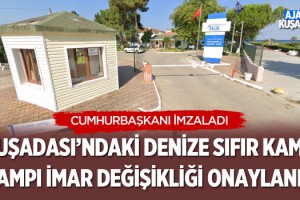 Kuşadası'ndaki Denize Sıfır Kamu Kampı İmar Değişikliğiyle Onaylandı
