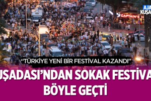 Kuşadası'ndan Sokak Festivali Böyle Geçti!