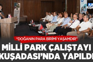 Dilek Yarımadası Milli Park Çalıştayı Kuşadası'nda Yapıldı