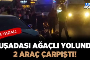 Kuşadası Ağaçlı Yolunda 2 Araç Çarpıştı!