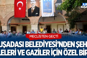 Kuşadası Belediyesi 'Şehit Aileleri ve Gaziler İçin' Özel Birim Kuracak