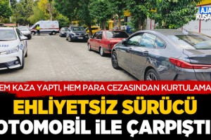 Kuşadası'nda Ehliyetsiz Sürücü Otomobil İle Çarpıştı!