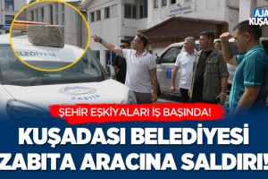 Kuşadası Belediyesi Zabıta Aracına Saldırı