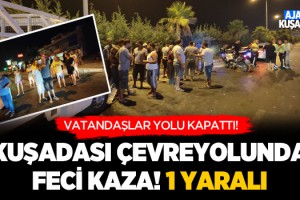 Kuşadası Çevreyolunda Feci Kaza! 1 Yaralı