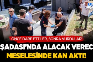 Kuşadası'nda Alacak Verecek Meselesinde Kan Aktı!