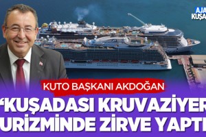 Kuto Başkanı Akdoğan: 'Kuşadası Kruvaziyer Turizminde Zirve Yaptı'