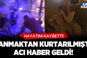 Yanmaktan Kurtarılmıştı Acı Haber Geldi!
