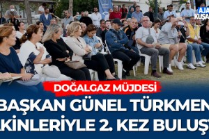 Başkan Günel Türkmen Sakinleriyle 2'inci Kez Buluştu