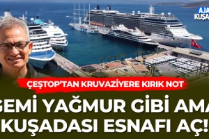 Gemi Yağmur Gibi Kuşadası Esnafı Aç!