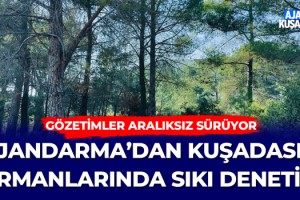 Jandarma'dan Kuşadası Ormanlarında Sıkı Denetim