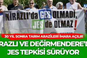 Kirazlı ve Değirmendere'de JES Tepkisi Sürüyor