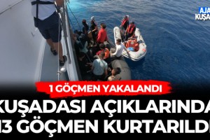 Kuşadası Açıklarında 13 Göçmen Kurtarıldı 1 Göçmen Yakalandı