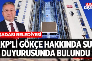 Kuşadası Belediyesi Akp'li Gökçe Hakkında Suç Duyurusunda Bulundu